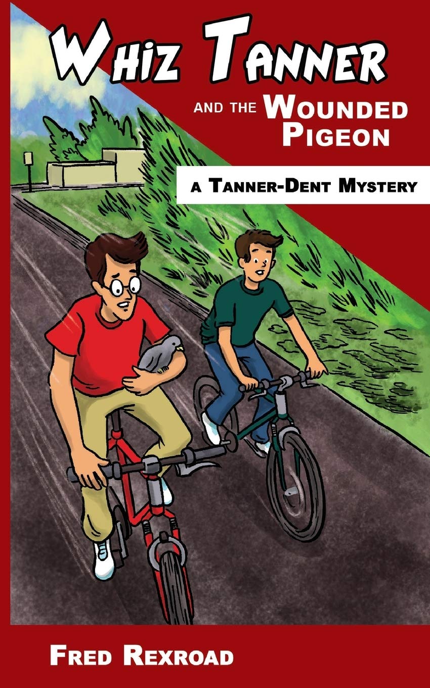 Whiz Tanner And The Wounded Pigeon: 6 (TannerDent Mysteries)