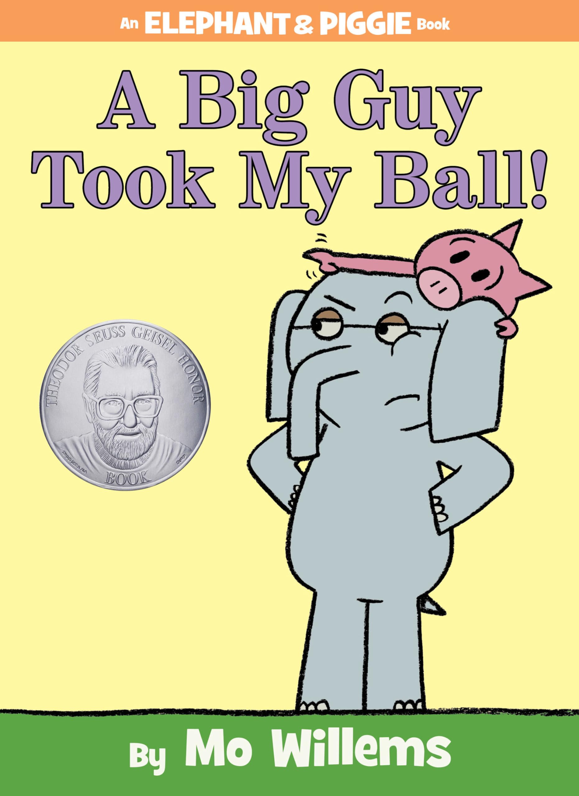 A Big Guy Took My Ball!An Elephant and Piggie Book