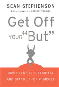 Get Off Your But: How to End SelfSabotage and Stand Up for Yourself