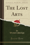 The Lost Arts (Classic Reprint)