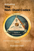 Activating the NonDual Codex: With Primordial Knowing, SelfEnquiry and Stillness