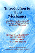 Introduction to Fluid Mechanics: Fluid Statics, Kinematics & Dynamics, Pipeline Systems, Hydraulic Machines