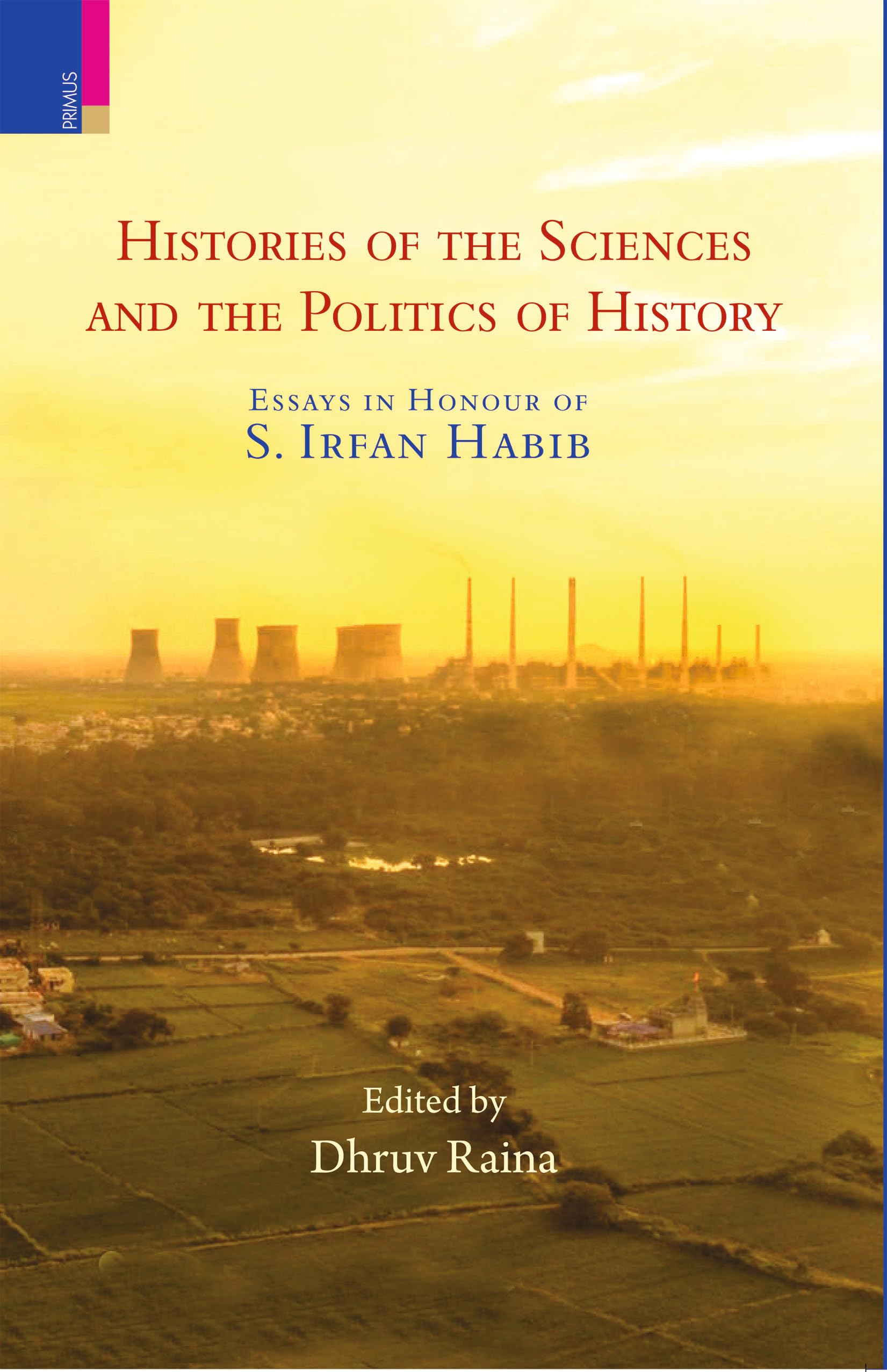Histories of the Sciences and the Politics of History Edited by Dhruv Raina