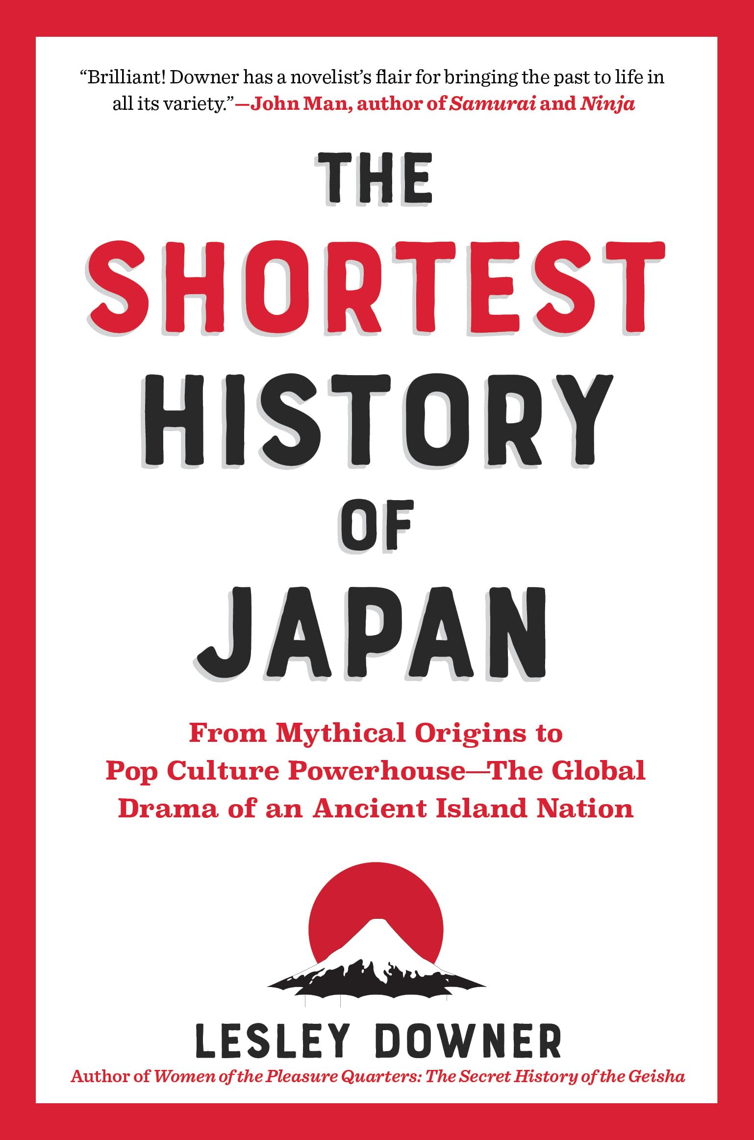 The Shortest History of Japan: From Mythical Origins to Pop Culture PowerhouseThe Global Drama of an Ancient Island Nation (The