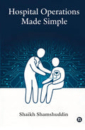 Hospital Operations Made Simple: A Professional Handbook and Student Guide