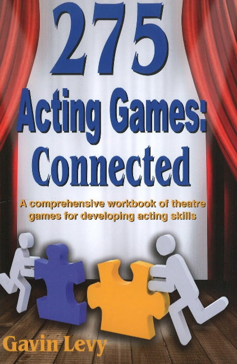 275 Acting Games  Connected: A Comprehensive Workbook Of Theatre Games For Developing Acting Skills