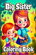 Big Sister Coloring Book : For little girls waiting for the upcoming new baby girl. Cute coloring pages with Baby sibling scenes