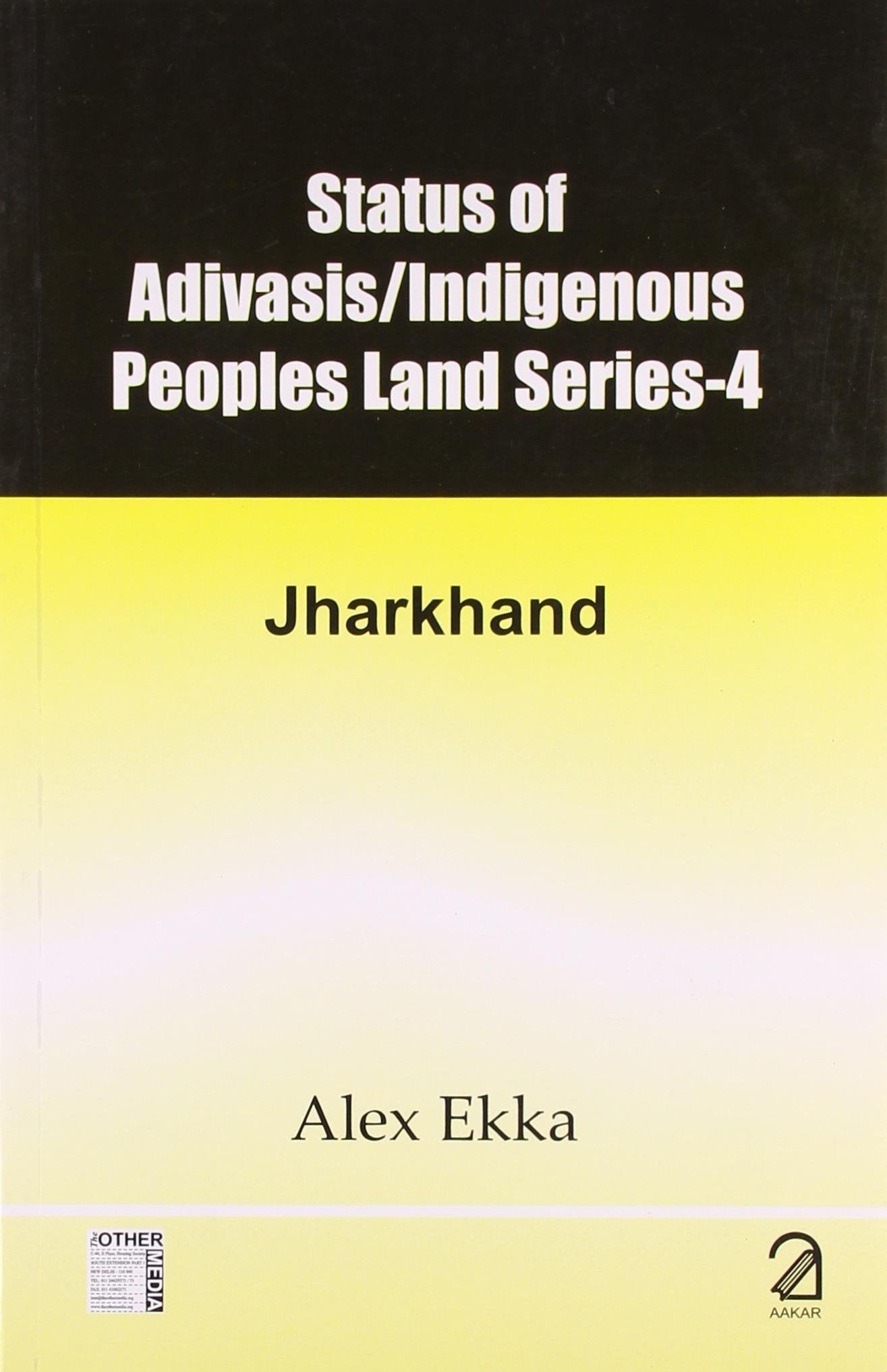 Status of Adivasis Indigenous Peoples Land Series 4: Jharkhand