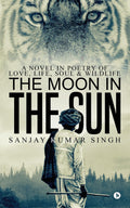 The Moon in the Sun : A Novel in Poetry of Love, Life, Soul & Wildlife