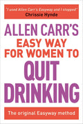 Allen Carrs Easy Way for Women to Quit Drinking: The original Easyway method (Allen Carrs Easyway, 7)