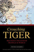 Crouching Tiger: What Chinas Militarism Means for the World
