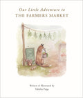 Our Little Adventure to the Farmers Market: A First Words Book Featuring Lessons on Sharing, Kindness, and Friendship (Tabitha P