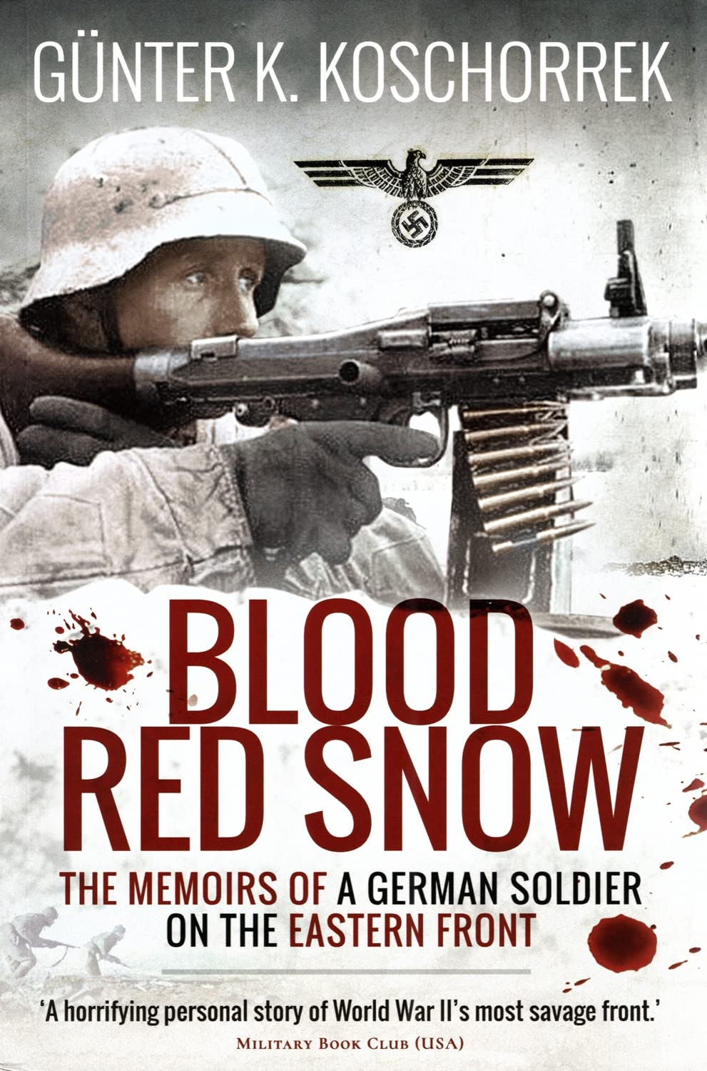 Blood Red Snow: The Memoirs Of A German Soldier On The Eastern Front
