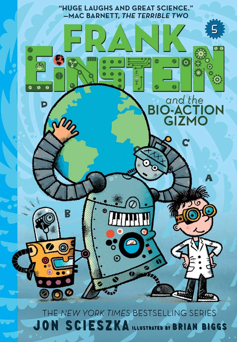 Frank Einstein and the BioAction Gizmo (Frank Einstein #5): Book Five