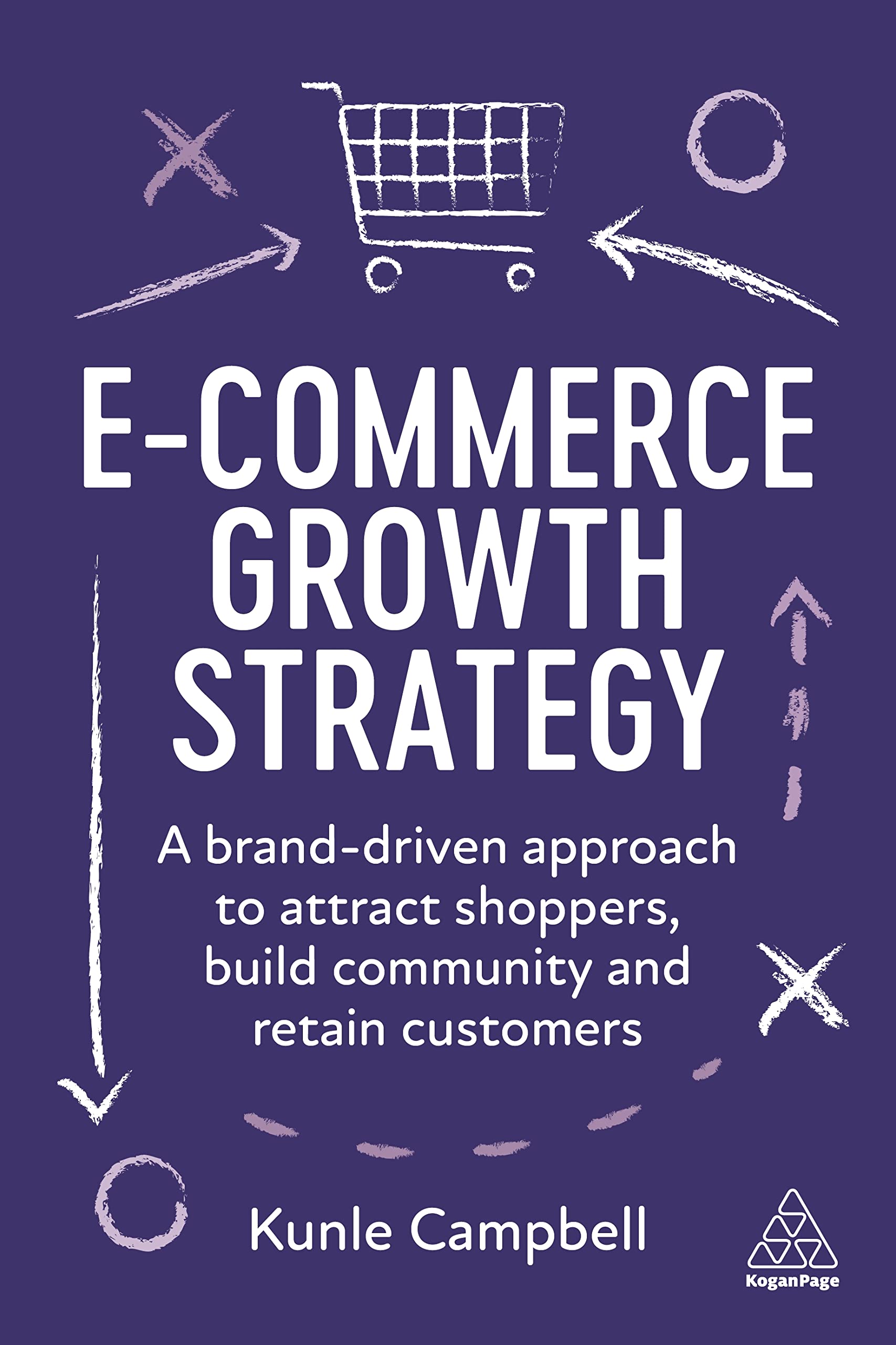 ECommerce Growth Strategy: A BrandDriven Approach To Attract Shoppers, Build Community And Retain Customers