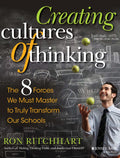 Creating Cultures of Thinking: The 8 Forces We Must Master to Truly Transform Our Schools: The 8 Forces We Must Master to Truly 