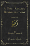 A First Reading Readiness Book: Here We Go (Classic Reprint)