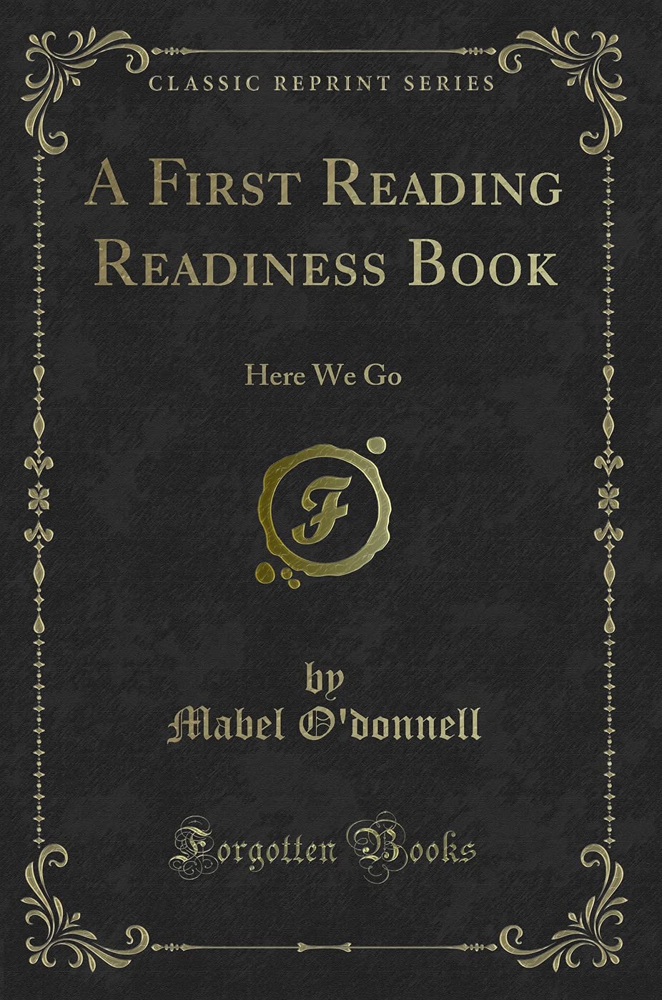 A First Reading Readiness Book: Here We Go (Classic Reprint)
