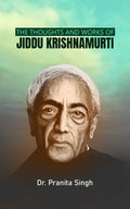 The Thoughts And Works Of Jiddu Krishnamurti