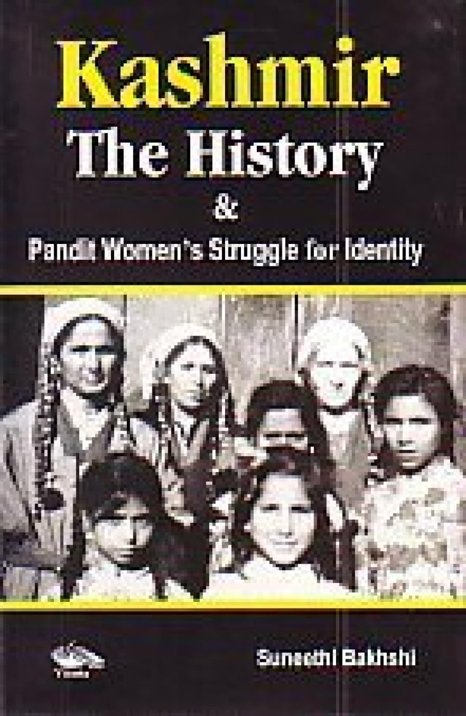 Kashmir: The History and Pandit Womens Struggle for Identity