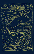 The Compleat Angler  Legacy Edition: A Celebration Of The Sport And Secrets Of Fishing And Fly Fishing Through Story And Song: 