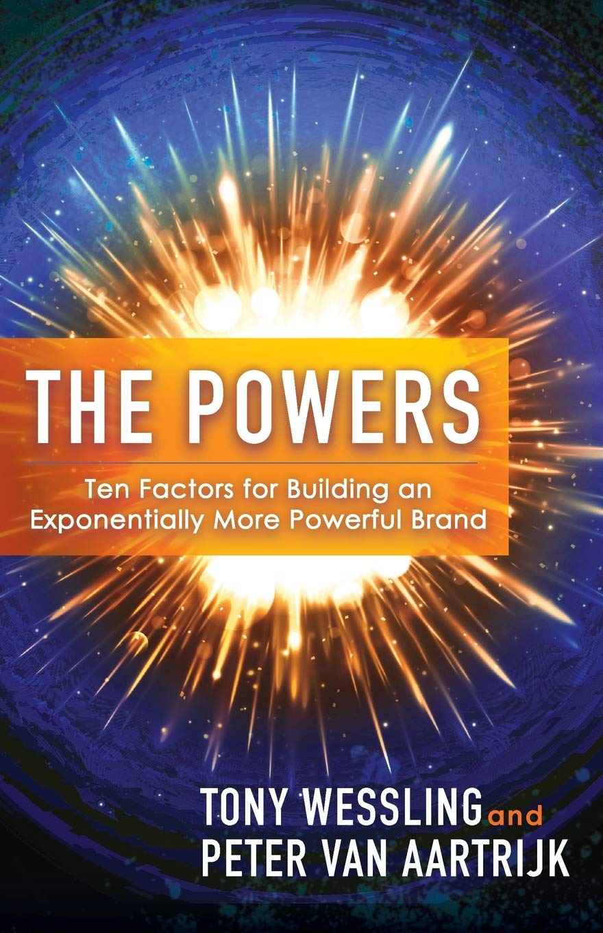 Powers: Ten Factors for Building an Exponentially More Powerful Brand