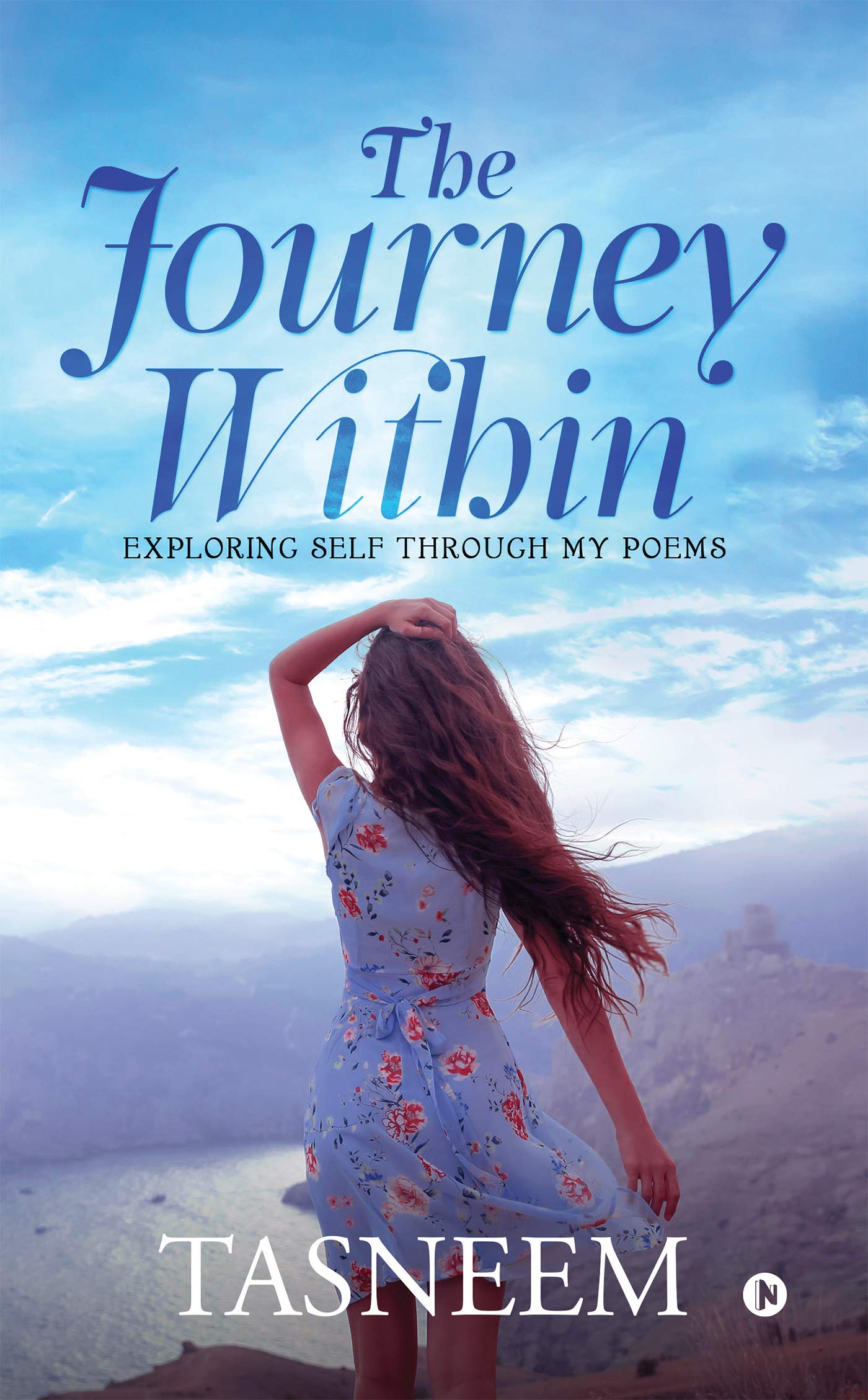 The Journey Within : Exploring Self Through My Poems