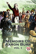 Memoirs Of Aaron Burr Vol.1