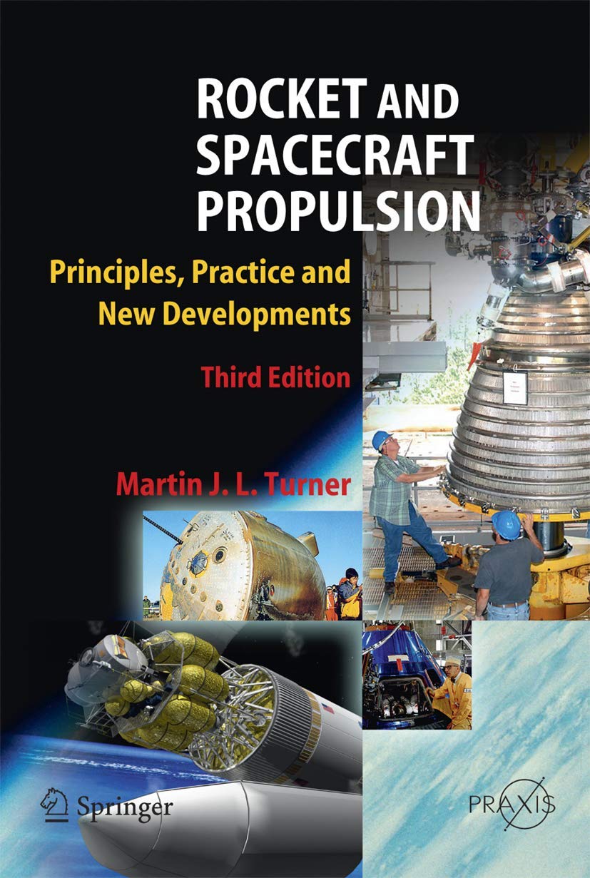 Rocket and Spacecraft Propulsion: Principles, Practice and New Developments (Astronautical Engineering)