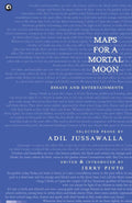 Maps for a Mortal Moon: Essays and Entertainments