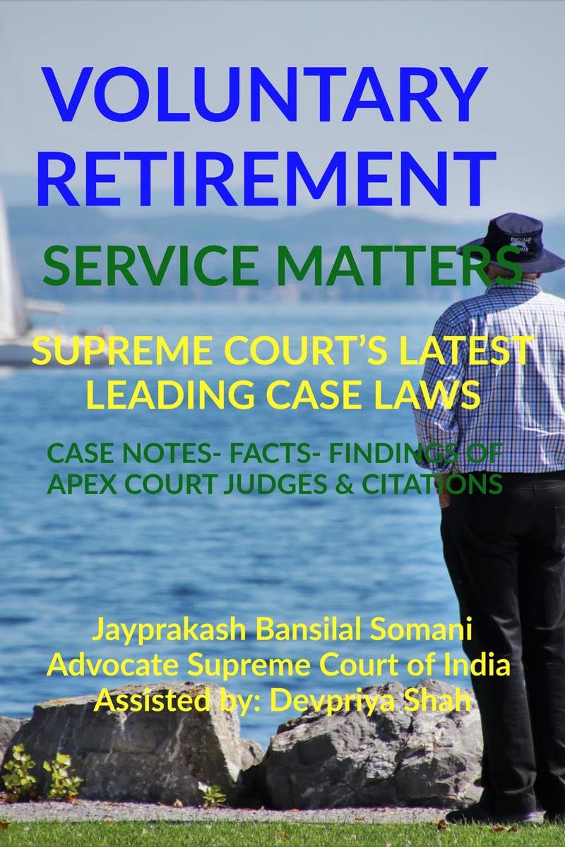 VOLUNTARY RETIREMENT SERVICE MATTERS SUPREME COURTS LATEST LEADING CASE LAWS : CASE NOTES FACTS FINDINGS OF APEX COURT JUDGE