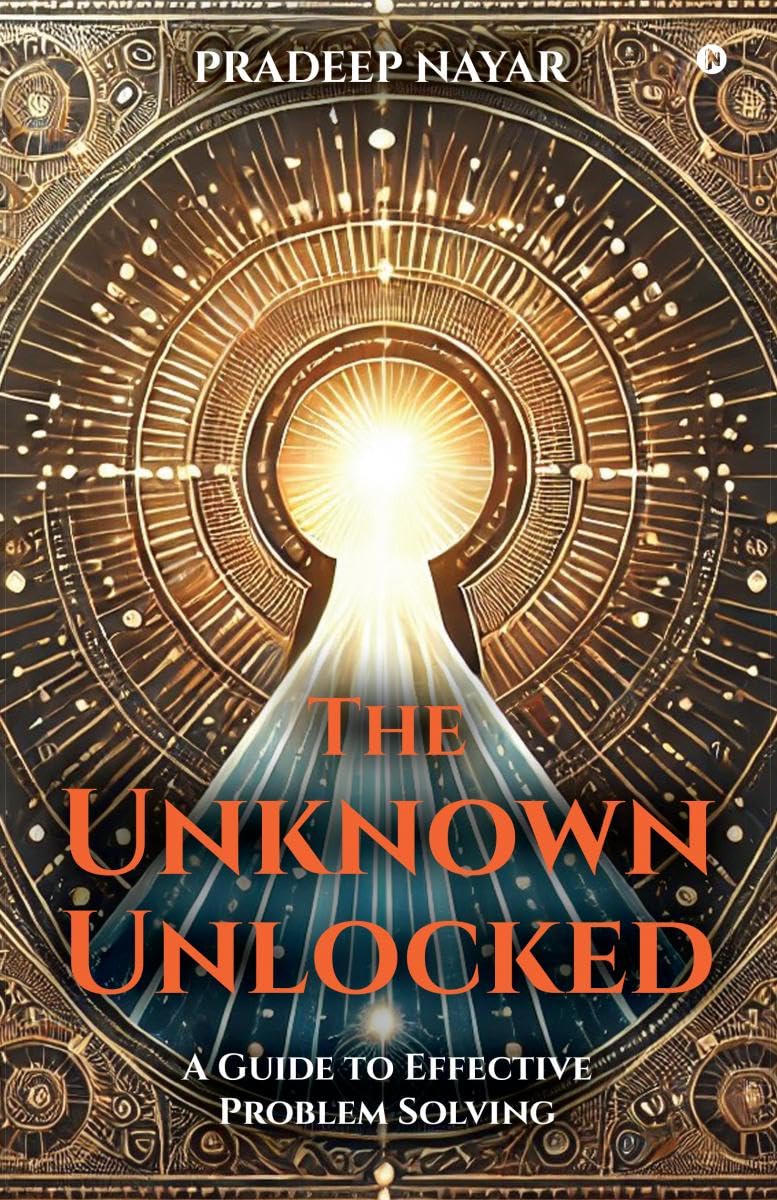 The Unknown Unlocked: A Guide to Effective Problem Solving
