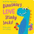 Dinosaurs Love Stinky Socks!  Lift The Flap