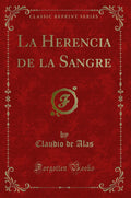 La Herencia de la Sangre (Classic Reprint)