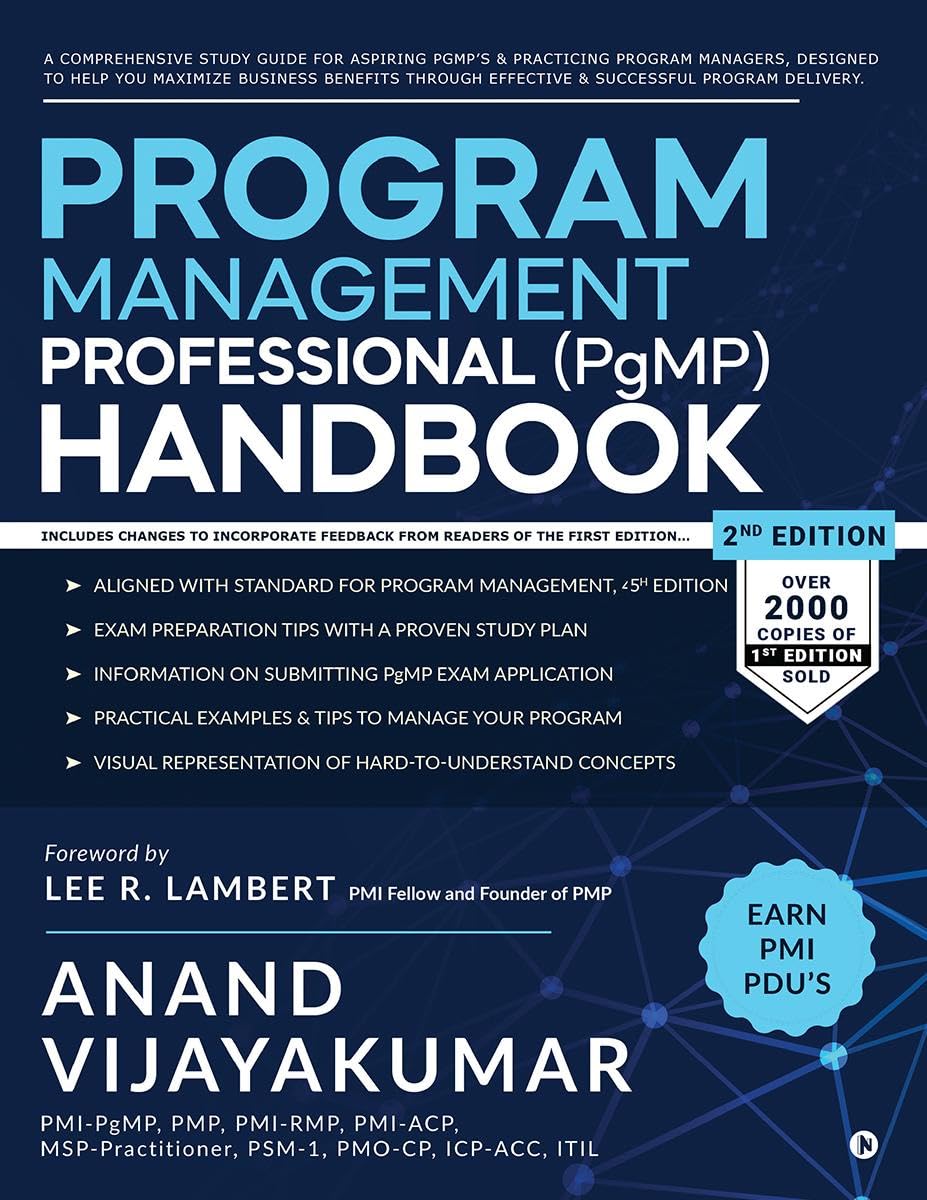 Program Management Professional (Pgmp) Handbook : A Study Guide For Aspiring PgmpS And Practicing Program Managers Who Want To