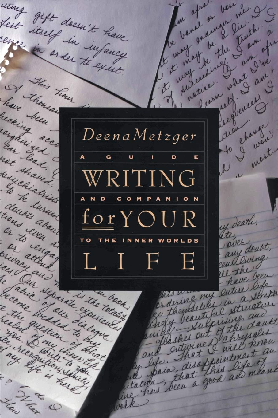 Writing for Your Life: Discovering the Story of Your Lifes Journey