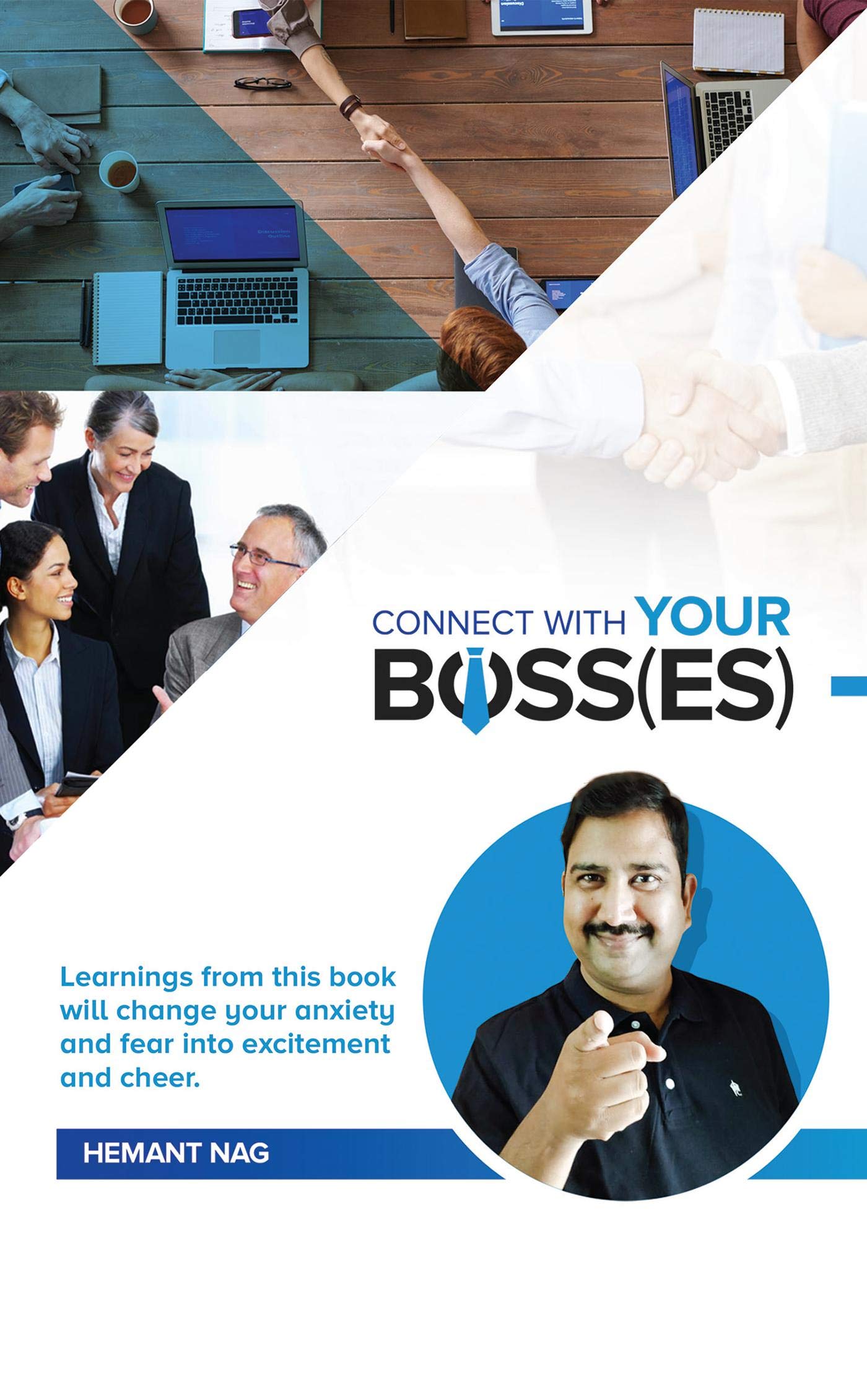 Connect With Your Boss(Es) : Learnings From This Book Will Change Your Anxiety And Fear Into Excitement And Cheer