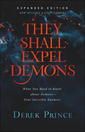 They Shall Expel Demons: What You Need to Know about DemonsYour Invisible Enemies