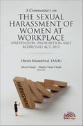 A Commentary on the Sexual Harassment of Women at Workplace (Prevention, Prohibition and Redressal) Act, 2013 | Dheera Khandelwa