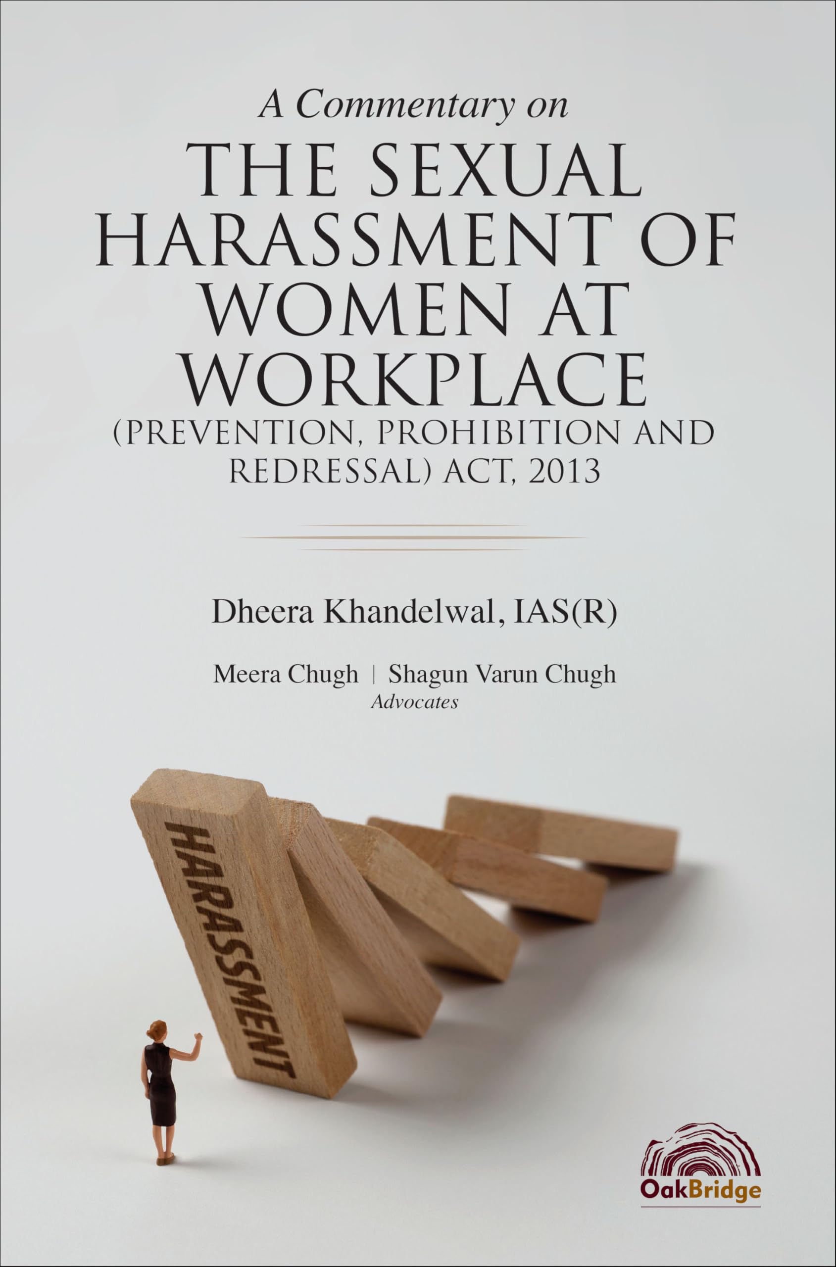A Commentary on the Sexual Harassment of Women at Workplace (Prevention, Prohibition and Redressal) Act, 2013 | Dheera Khandelwa