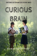 Curious Brain (Class Xii) : Chapterwise Question Bank Class Xii Science (Mbose)