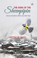 The Song Of The Sheenpipin: (Stories Of Kashmir, Before And After Exile)V