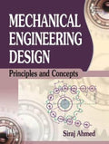 Mechanical Engineering Design: Principles and Concepts