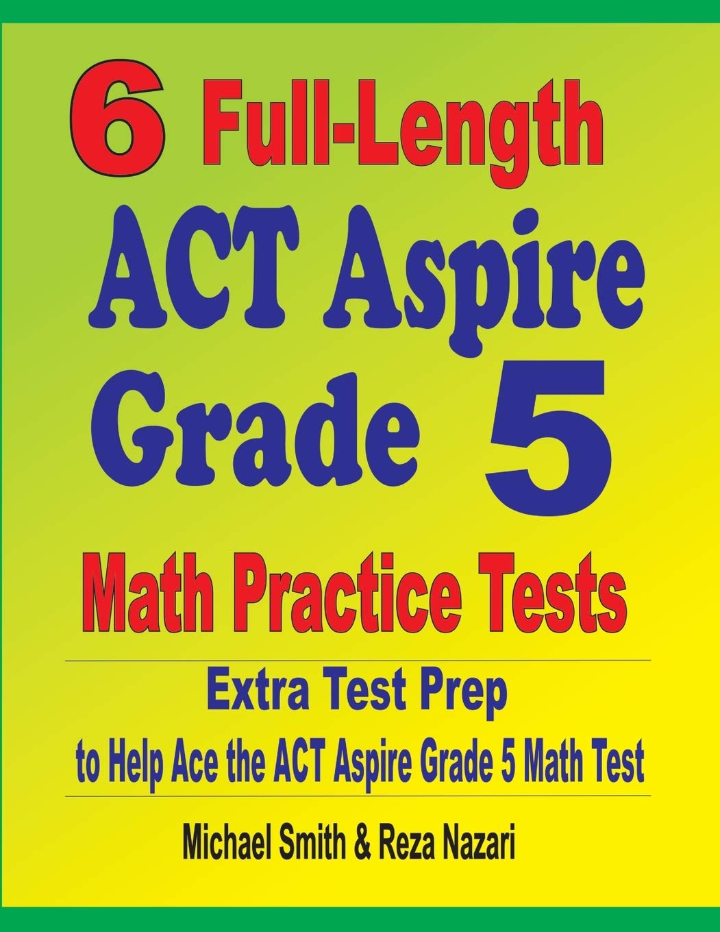 6 FullLength Act Aspire Grade 5 Math Practice Tests: Extra Test Prep To Help Ace The Act Aspire Grade 5 Math Test