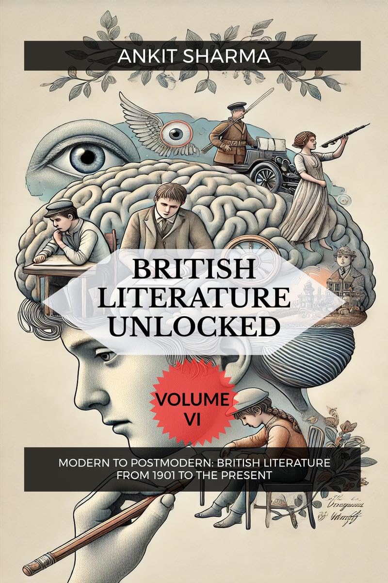 BRITISH LITERATURE UNLOCKED VOLUME VI: MODERN TO POSTMODERN