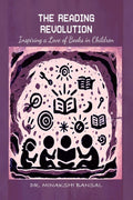 The Reading Revolution : Inspiring a Love of Books in Children