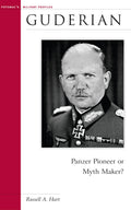 Guderian: Panzer Pioneer or Myth Maker? (Military Profiles (Paperback))