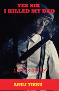 YES SIR I KILLED MY DAD: A SONS GRIEF