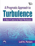 A Pragmatic Approach to Turbulence: A Short Course in Fluid Mechanics