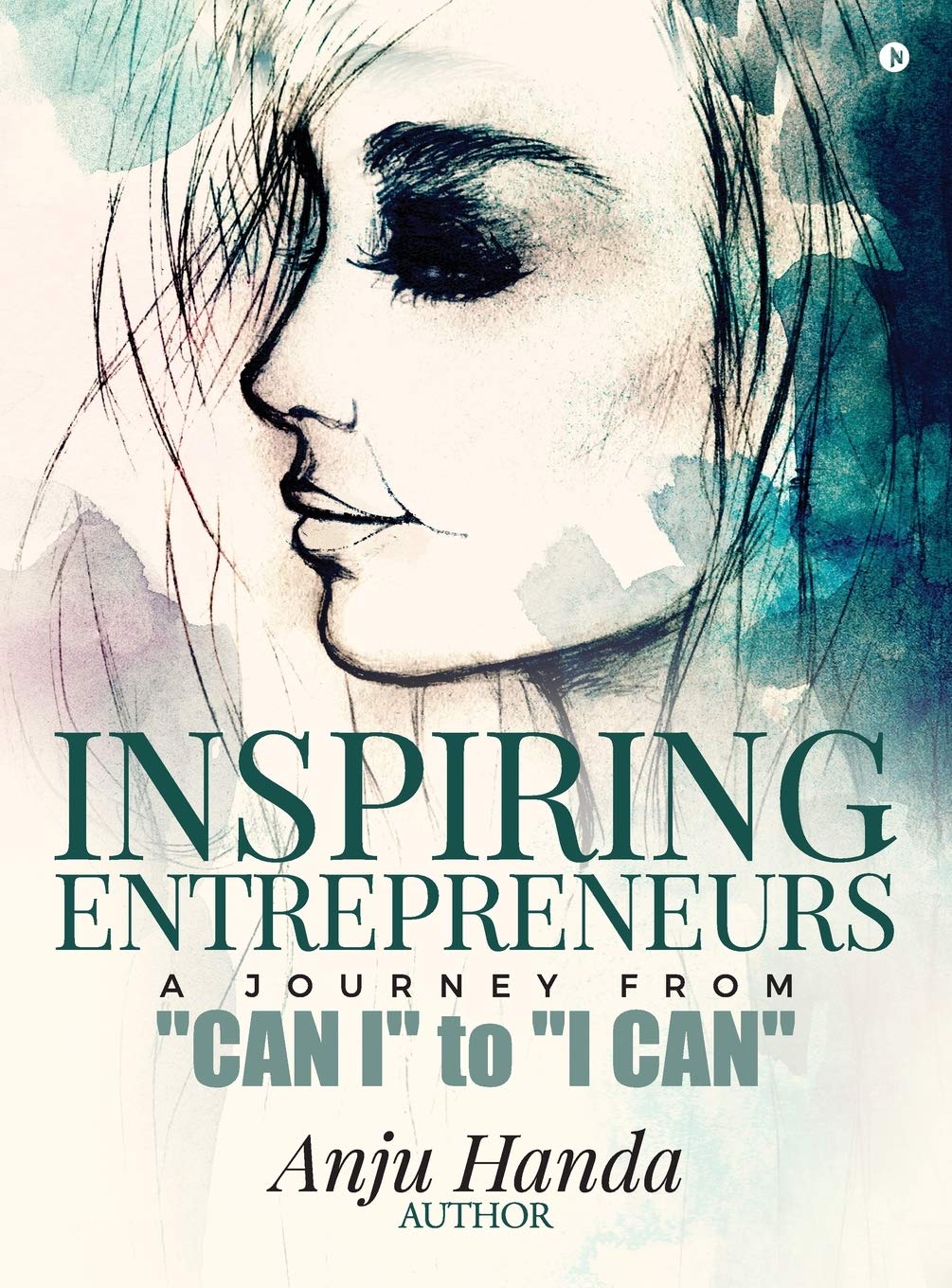 Inspiring Entrepreneurs : A Journey From Can I To I Can